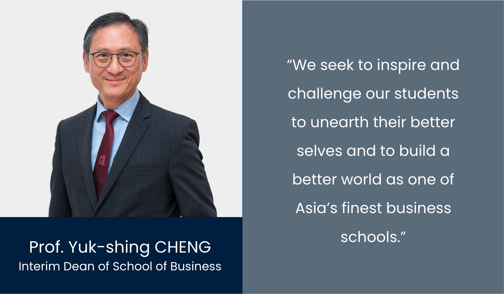 Prof. Yuk-Shing Cheng Interim Dean of School of Business