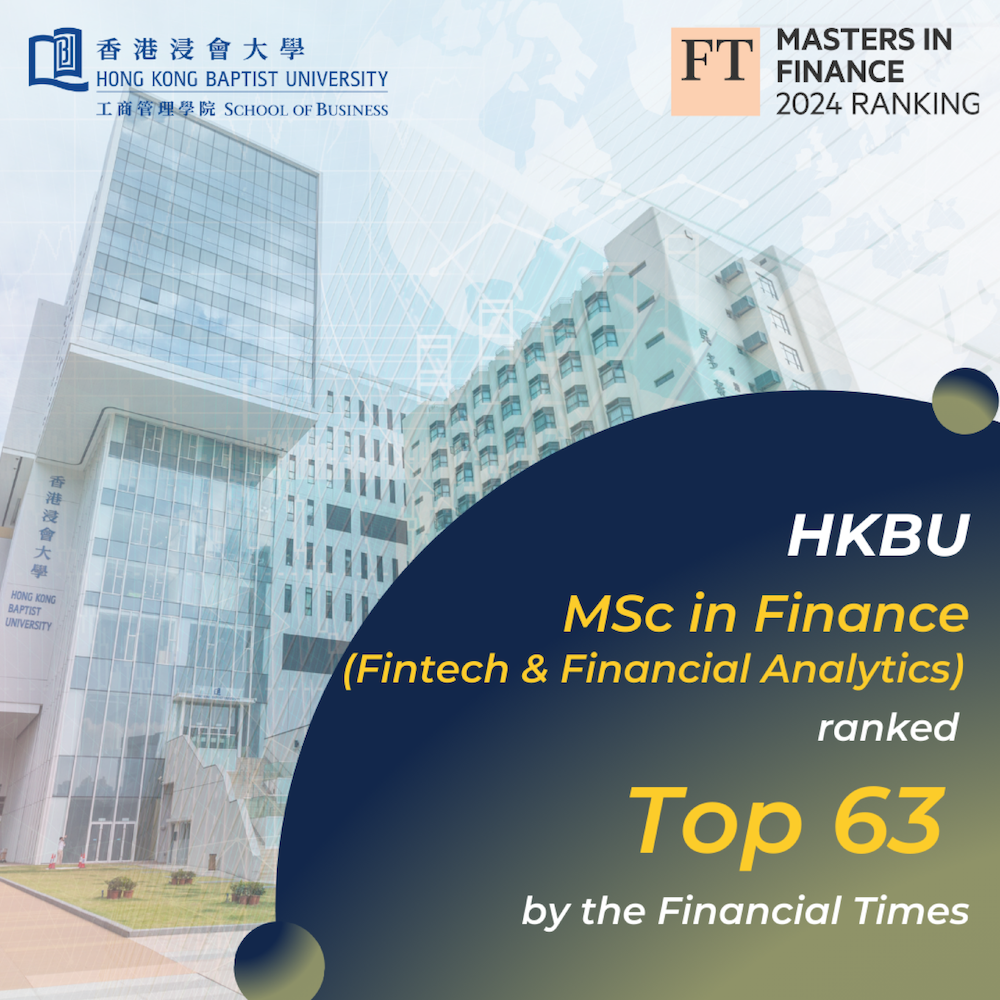 HKBU MSc in Finance (Fintech & Financial Analytics) Ranked World's Top 63 by Financial Times 2024